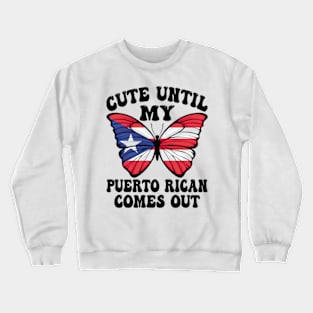 Funny Cute Until My Puerto Rican Comes Out Puerto Rican tees Crewneck Sweatshirt